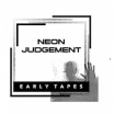 neon judgement | early tapes | CD