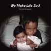 nicholas szczepanik | we make life sad | LP